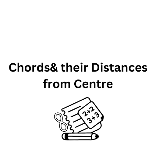 Chords& their Distances from Centre 